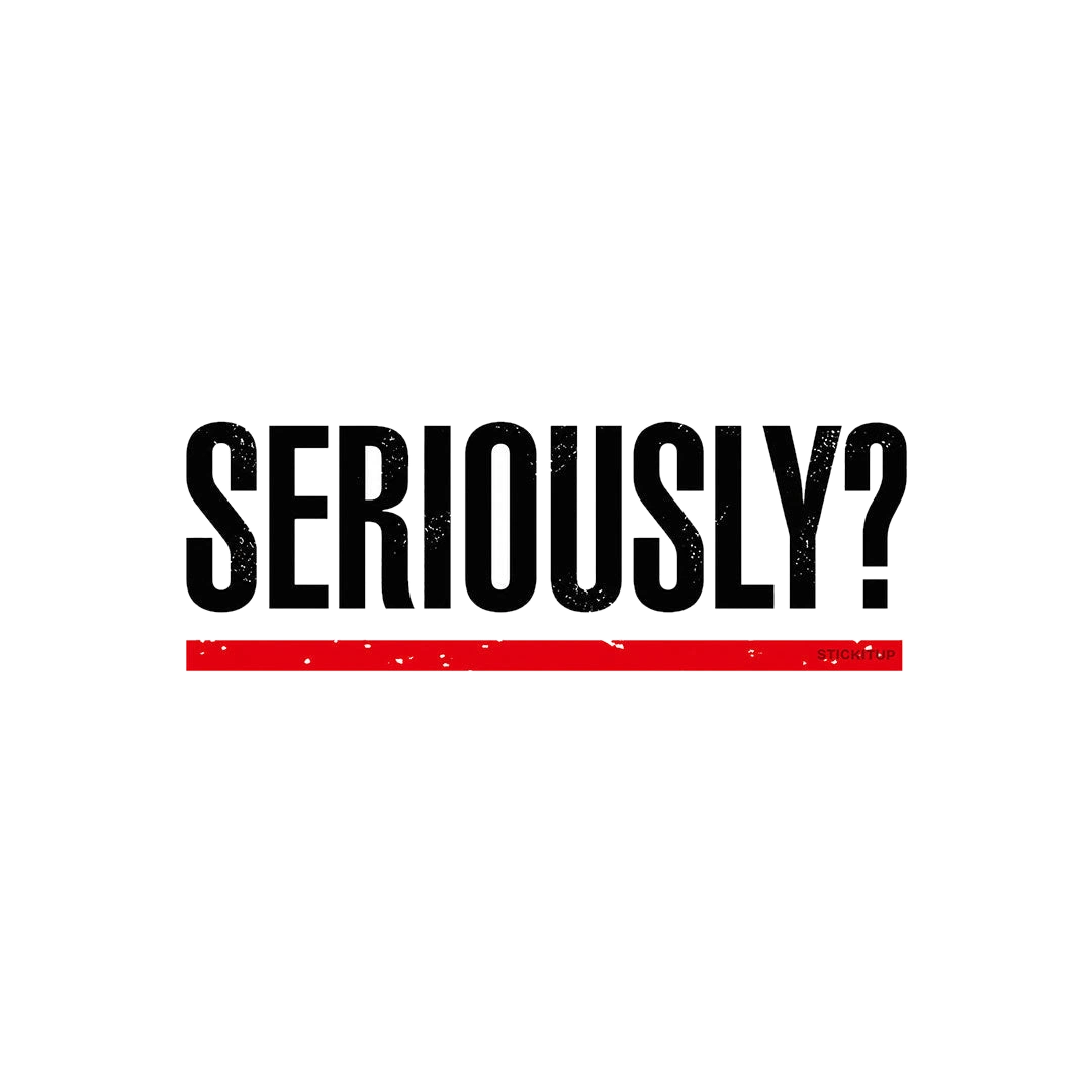 Seriously Sticker